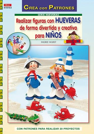 Serie Hueveras nº 2. REALIZAR FIGURAS CON HUEVERAS DE FORMA DIVERTIDA Y CREATIVA | 9788498741247 | Wurts, Ingrid | Librería Castillón - Comprar libros online Aragón, Barbastro