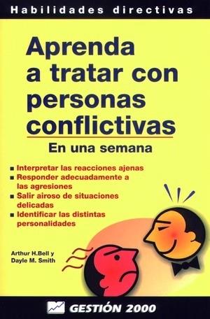 APRENDA A TRATAR CON PERSONAS CONFLICTIVAS | 9788480884228 | BELL, ARTHUR H. | Librería Castillón - Comprar libros online Aragón, Barbastro