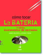 COMO TOCAR LA BATERIA | 9788441414884 | BLADES, JAMES; DEAN, JOHNNY | Librería Castillón - Comprar libros online Aragón, Barbastro