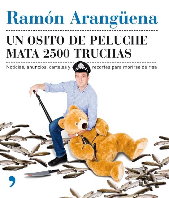 UN OSITO DE PELUCHE MATA 2500 TRUCHAS | 9788484607182 | ARANGUENA, RAMON | Librería Castillón - Comprar libros online Aragón, Barbastro