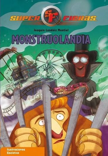 MONSTRUOLANDIA - SUPERFIERAS 4 | 9788448831813 | LONDAIZ MONTIEL,JOAQUIN; ESCLETXA (IL.) | Librería Castillón - Comprar libros online Aragón, Barbastro