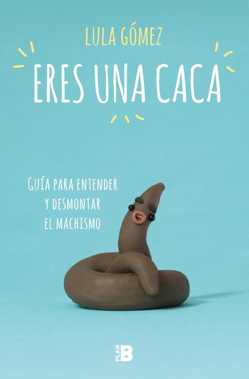 Eres una caca | 9788417001704 | Lula Gómez | Librería Castillón - Comprar libros online Aragón, Barbastro