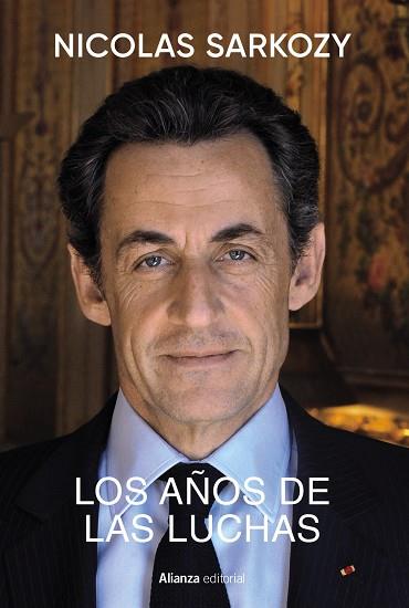 Los años de las luchas | 9788411485036 | Sarkozy, Nicolas | Librería Castillón - Comprar libros online Aragón, Barbastro