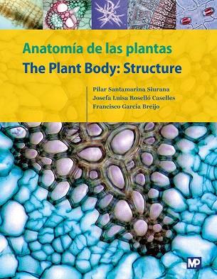 Anatomía de las plantas / The Plant Body: Structure | 9788484767336 | GARCÍA BREIJO, FRANCISCO JOSÉ/ROSELLÓ CASELLES, JOSEFA LUISA/SANTAMARINA SIURANA, MARÍA PILAR | Librería Castillón - Comprar libros online Aragón, Barbastro