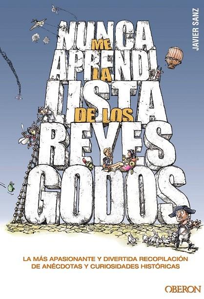 NUNCA ME APRENDÍ LA LISTA DE LOS REYES GODOS | 9788441532953 | SANZ, JAVIER | Librería Castillón - Comprar libros online Aragón, Barbastro