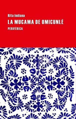 La mucama de Omicunlé | 9788416291083 | Indiana, Rita | Librería Castillón - Comprar libros online Aragón, Barbastro