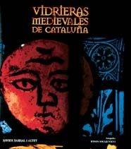 VIDRIERAS MEDIEVALES DE CATALUÑA (CASTELLA-ANGLES) | 9788477826279 | BARRAL I ALTET, XAVIER | Librería Castillón - Comprar libros online Aragón, Barbastro