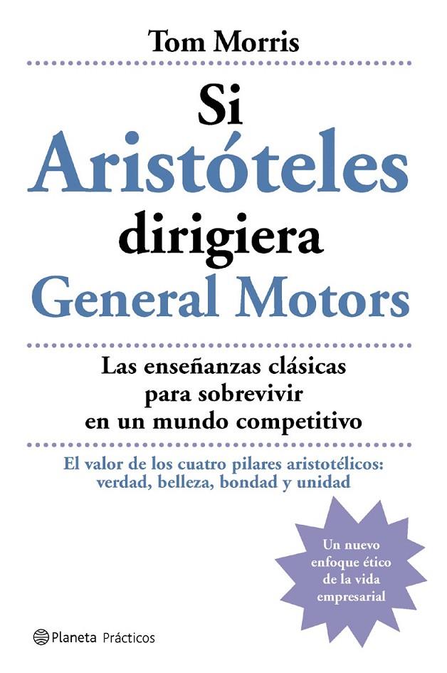 SI ARISTOTELES DIRIGIERA GENERAL MOTORS | 9788408059462 | MORRIS, TOM | Librería Castillón - Comprar libros online Aragón, Barbastro