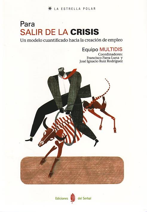 PARA SALIR DE LA CRISISUN MODELO CUANTIFICADO HACIA LA CREACIÓN DE EMPLEO | 9788476286067 | EQUIPO MULTIDIS | Librería Castillón - Comprar libros online Aragón, Barbastro