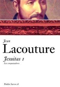 JESUITAS 1 : LOS CONQUISTADORES | 9788449319075 | LACOUTURE, JEAN | Librería Castillón - Comprar libros online Aragón, Barbastro