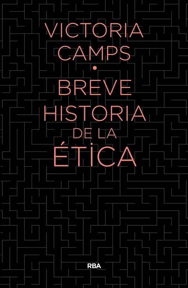 Breve historia de la etica | 9788490567890 | CAMPS CERVERA, VICTORIA | Librería Castillón - Comprar libros online Aragón, Barbastro