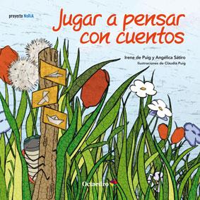 Jugar a pensar con cuentos (Cuento 4-5 años) | 9788499213750 | de Puig i Oliver, Irene; Sátiro [Brasil], Angélica | Librería Castillón - Comprar libros online Aragón, Barbastro