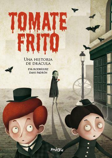 Tomate frito : Una historia de Drácula | 9788415116363 | Rodríguez Juanes, Eva | Librería Castillón - Comprar libros online Aragón, Barbastro