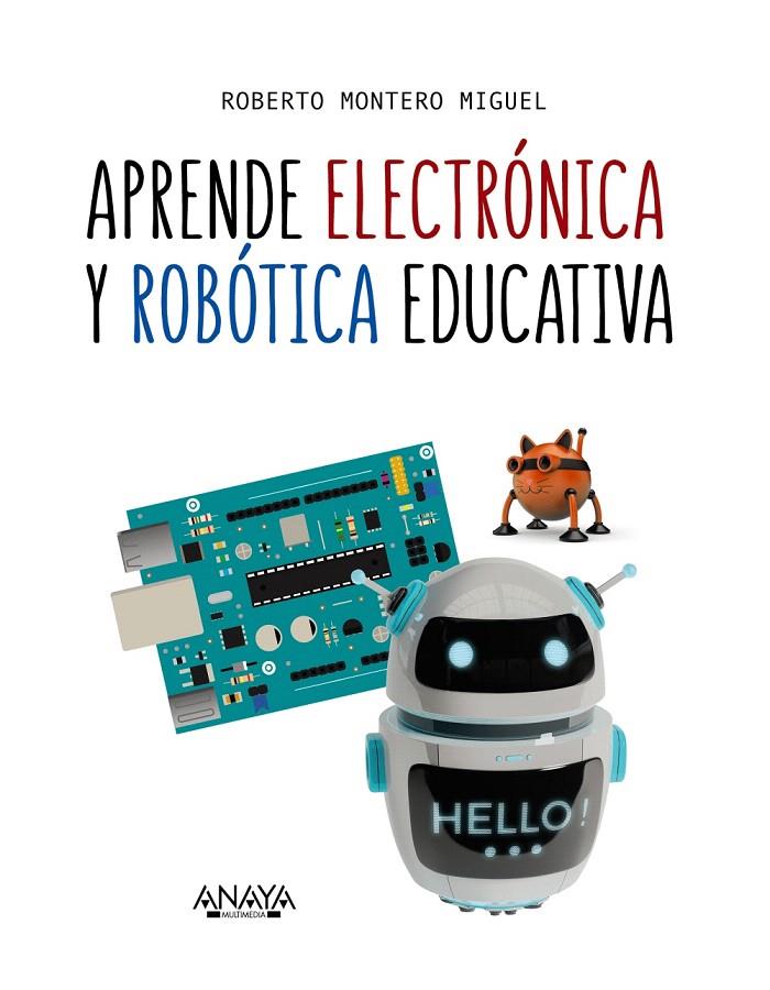 Aprende electrónica y robótica educativa | 9788441540118 | Montero Miguel, Roberto | Librería Castillón - Comprar libros online Aragón, Barbastro