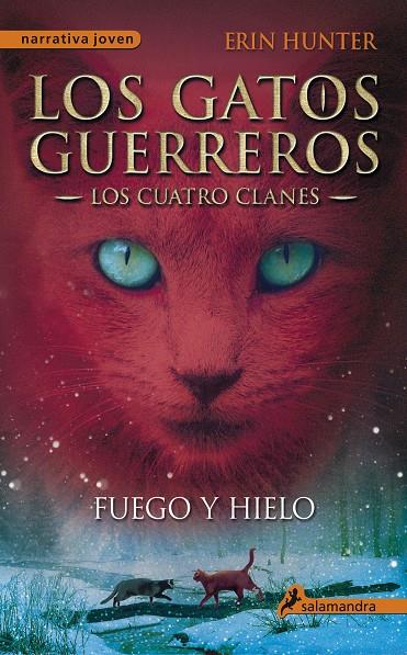 FUEGO Y HIELO - LOS GATOS GUERREROS 2 : LOS CUATRO CLANES | 9788498384604 | Erin Hunter | Librería Castillón - Comprar libros online Aragón, Barbastro