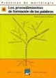 Prácticas de morfología 4. Los procedimientos de formación de las palabras | 9788421831946 | Lumbreras García, Pedro | Librería Castillón - Comprar libros online Aragón, Barbastro