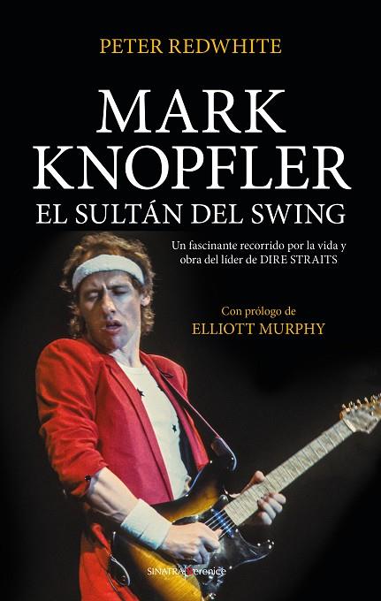 Mark Knopfler, el sultán del swing | 9788417954376 | Peter Redwhite | Librería Castillón - Comprar libros online Aragón, Barbastro