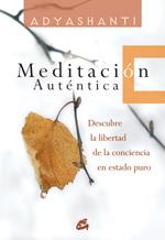 MEDITACIÓN AUTÉNTICA | 9788484451976 | ADYASHANTI | Librería Castillón - Comprar libros online Aragón, Barbastro