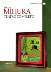 TEATRO COMPLETO (MIHURA) | 9788437621388 | MIHURA, MIGUEL (1905-1977) | Librería Castillón - Comprar libros online Aragón, Barbastro