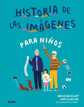 Historia de las imagenes para niños | 9788417492687 | Hockney, David/Gayford, Martin/Blake, Rose | Librería Castillón - Comprar libros online Aragón, Barbastro