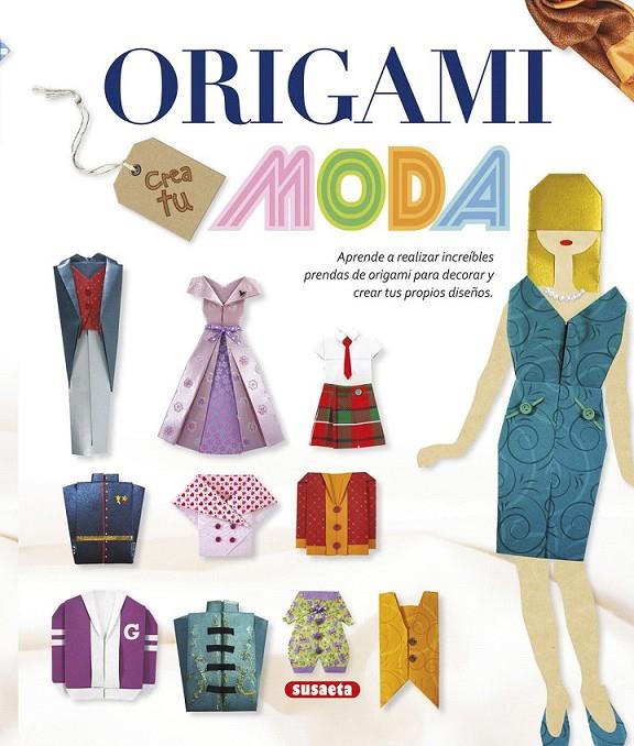 Origami, crea tu moda | 9788467749724 | Pereiro, Alicia; Ronzoni, Diego | Librería Castillón - Comprar libros online Aragón, Barbastro