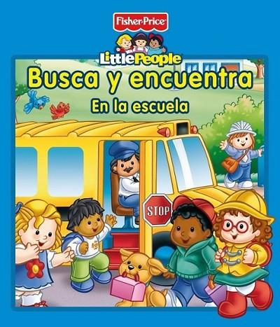 Busca y encuentra. En la escuela - Fisher-Price Little People | 9788448837082 | Fisher-Price | Librería Castillón - Comprar libros online Aragón, Barbastro