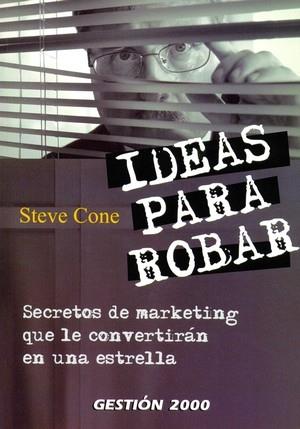 IDEAS PARA ROBAR | 9788480889063 | CONE, STEVE | Librería Castillón - Comprar libros online Aragón, Barbastro