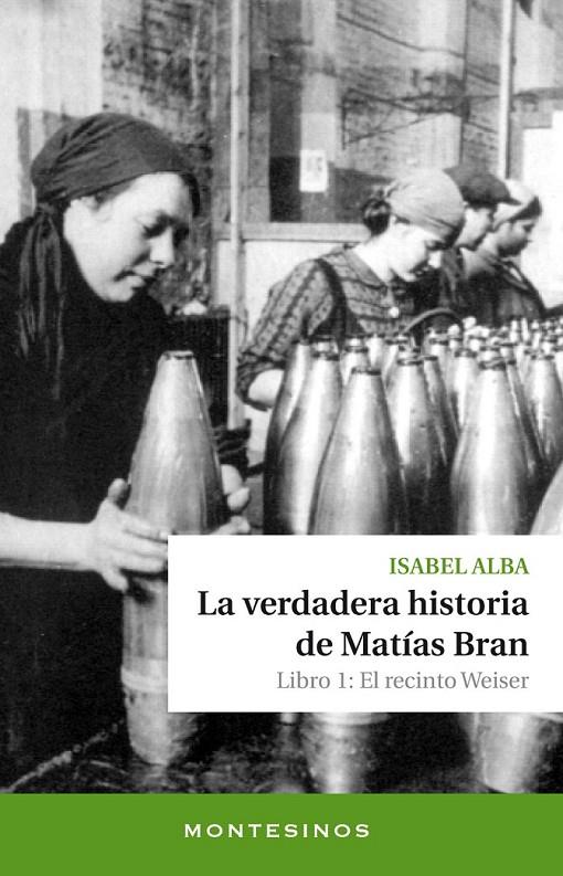 VERDADERA HISTORIA DE MATÍAS BRAN, LA : LIBRO 1 EL RECINTO WEISER | 9788415216933 | ALBA, ISABEL | Librería Castillón - Comprar libros online Aragón, Barbastro