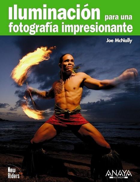 ILUMINACIÓN PARA UNA FOTOGRAFÍA IMPRESIONANTE | 9788441526853 | MCNALLY, JOE | Librería Castillón - Comprar libros online Aragón, Barbastro