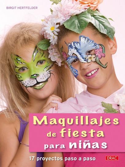 MAQUILLAJES DE FIESTA PARA NIÑAS | 9788498741643 | Hertfelder, Birgit | Librería Castillón - Comprar libros online Aragón, Barbastro