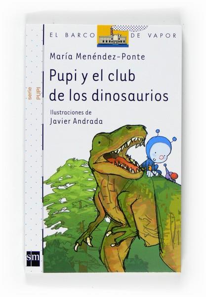 PUPI Y EL CLUB DE LOS DINOSAURIOS - PUPI 3 | 9788467533965 | MENENDEZ-PONTE, MARIA | Librería Castillón - Comprar libros online Aragón, Barbastro