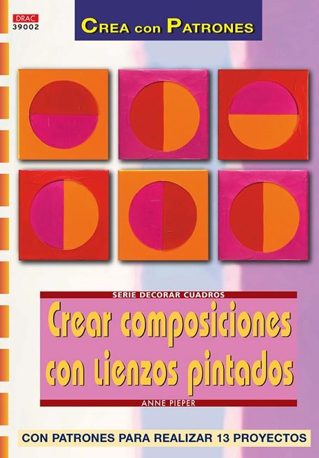 Serie Decorar Cuadros nº 2. CREAR COMPOSICIONES CON LIENZOS PINTADOS | 9788496550698 | Pieper, Anne | Librería Castillón - Comprar libros online Aragón, Barbastro