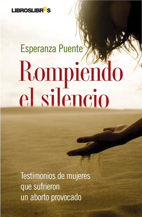 ROMPIENDO EL SILENCIO : TESTIMONIOS MUJERES ABORTO PROVOCADO | 9788492654000 | PUENTE, ESPERANZA | Librería Castillón - Comprar libros online Aragón, Barbastro