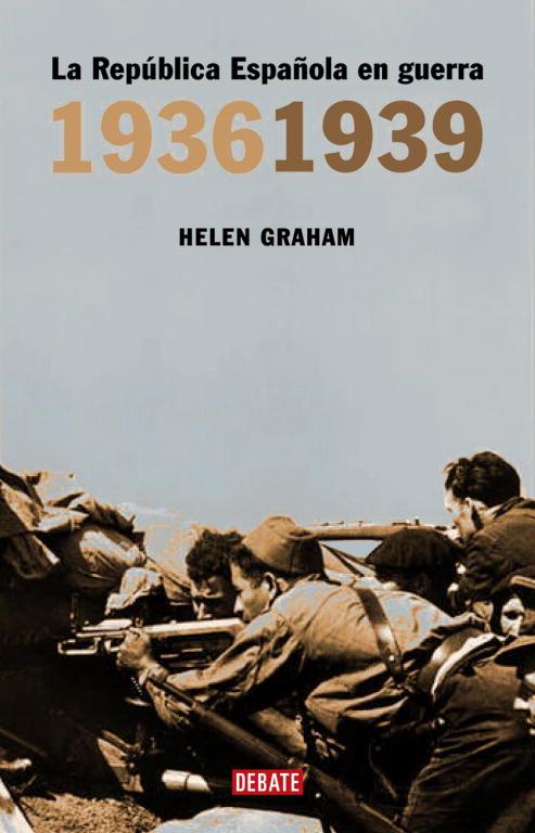 REPUBLICA ESPAÑOLA EN GUERRA 1939 1936, LA | 9788483066805 | GRAHAM, HELLEN | Librería Castillón - Comprar libros online Aragón, Barbastro