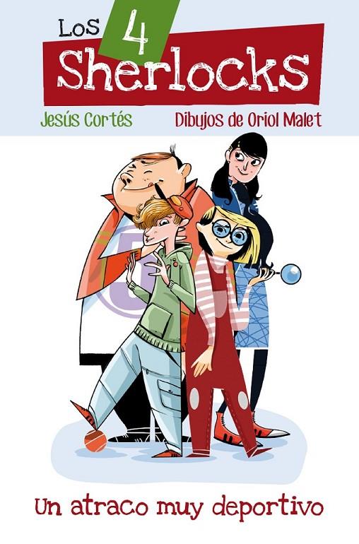 Un atraco muy deportivo - Los 4 Sherlocks 1 | 9788498456486 | CORTES ZARZOSO, JESUS/MALET, ORIOL | Librería Castillón - Comprar libros online Aragón, Barbastro