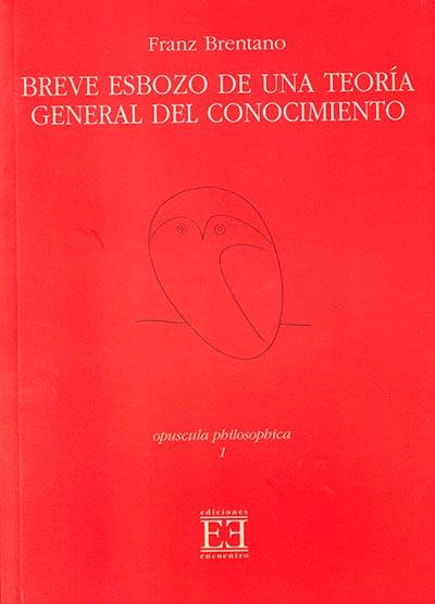 BREVE ESBOZO DE UNA TEORIA GENERAL DEL CONOCIMIENTO | 9788474906264 | BRENTANO, FRANZ | Librería Castillón - Comprar libros online Aragón, Barbastro