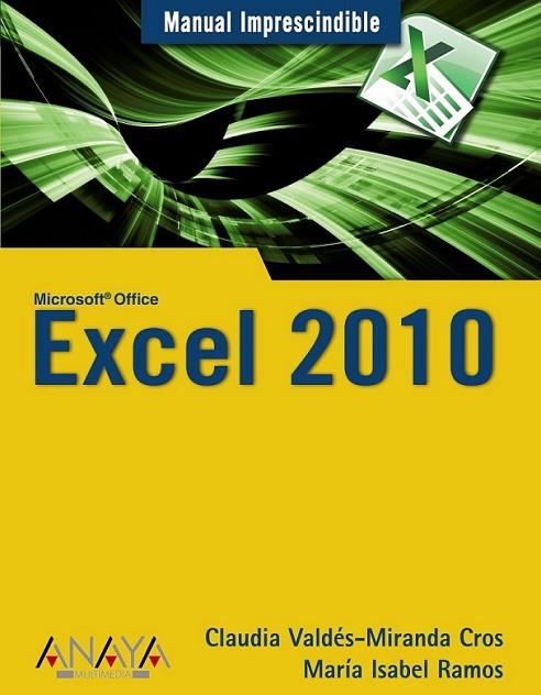 EXCEL 2010 - MANUAL IMPRESCINDIBLE | 9788441527935 | VALDÉS-MIRANDA, CLAUDIA | Librería Castillón - Comprar libros online Aragón, Barbastro