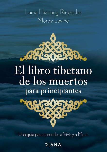 El libro tibetano de los muertos para principiantes | 9788411192002 | Lama Lhanang Rinpoche / Levine, Mordy | Librería Castillón - Comprar libros online Aragón, Barbastro