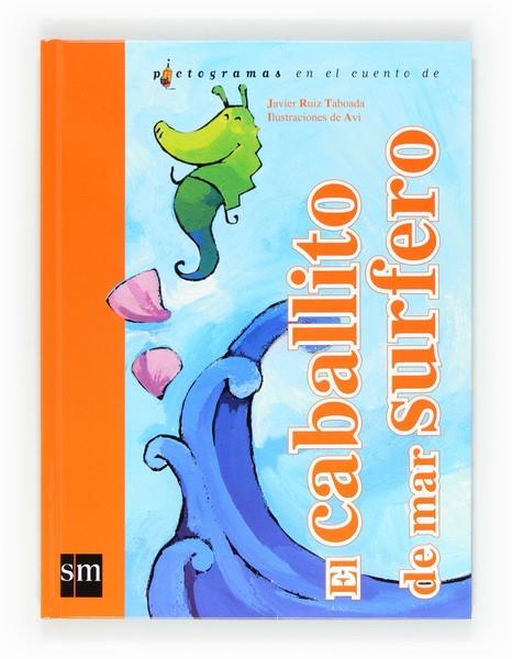 CABALLITO DE MAR SURFERO, EL - PICTOGRAMAS | 9788467551099 | RUIZ TABOADA, JAVIER | Librería Castillón - Comprar libros online Aragón, Barbastro