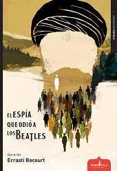 El espía que odió a los Beatles | 9788416485284 | Errasti Bocourt, Gerardo | Librería Castillón - Comprar libros online Aragón, Barbastro