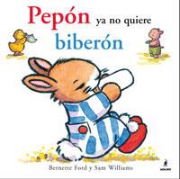 PEPON YA NO QUIERE BIBERON | 9788478719020 | FORD, BERNETTE; WILLIAMS, SAM | Librería Castillón - Comprar libros online Aragón, Barbastro