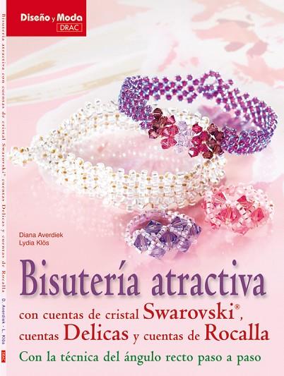 BISUTERÍA ATRACTIVA CON CUENTAS DE CRISTAL SWAROVSKI, CUENTAS DELICAS, Y CUENTAS | 9788498741827 | Averdiek, Diana/Klös, Lydia | Librería Castillón - Comprar libros online Aragón, Barbastro