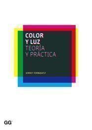 COLOR Y LUZ : TEORIA Y PRACTICA | 9788425222177 | TORNQUIST, JORRIT | Librería Castillón - Comprar libros online Aragón, Barbastro