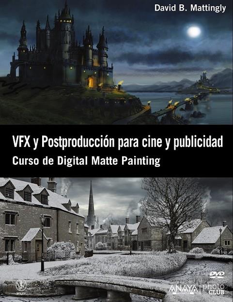 VFX Y POSTPRODUCCIÓN PARA CINE Y PUBLICIDAD. CURSO DE DIGITAL MATTE PAINTING | 9788441532366 | MATTINGLY, DAVID B. | Librería Castillón - Comprar libros online Aragón, Barbastro