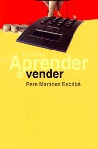 APRENDER A VENDER | 9788449311277 | MARTINEZ ESCRIBA, PERE | Librería Castillón - Comprar libros online Aragón, Barbastro