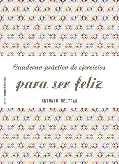 Cuaderno práctico de ejercicios para ser feliz | 9788408151968 | Beltrán Pueyo, Antonio | Librería Castillón - Comprar libros online Aragón, Barbastro