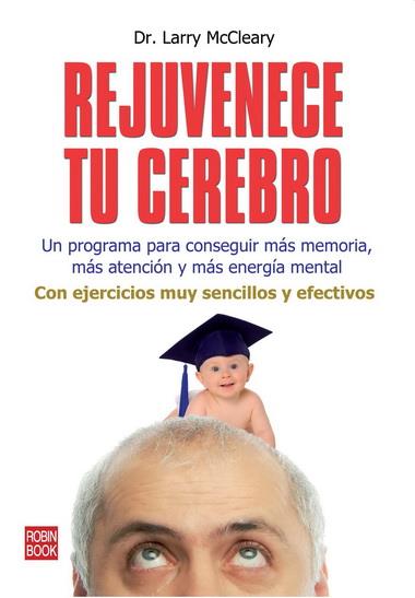 REJUVENECE TU CEREBRO | 9788499171456 | MCCLEARY, LARRY | Librería Castillón - Comprar libros online Aragón, Barbastro