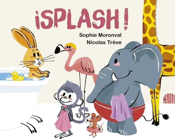 ¡Splash! | 9788491456704 | Moronval, Sophie | Librería Castillón - Comprar libros online Aragón, Barbastro