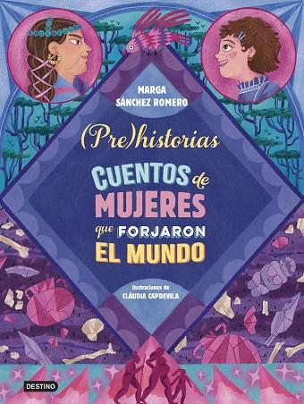 Prehistorias. Cuentos de mujeres que forjaron el mundo | 9788408294337 | Sánchez Romero, Marga | Librería Castillón - Comprar libros online Aragón, Barbastro