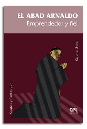 El Abad Arnaldo. Emprendedor y fiel | 9788491652830 | Soler, Gabriel | Librería Castillón - Comprar libros online Aragón, Barbastro